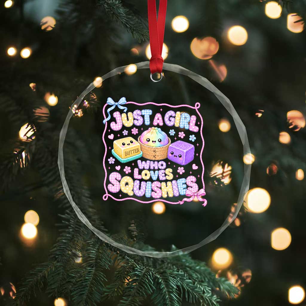 Just A Girl Who Loves Squishies Crystal Glass Ornament Squishy Lovers Kawaii Dumpling Graphic Coquette Bow Girls