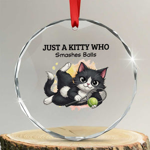 Just A Kitty Who Smashes Balls Crystal Glass Ornament Funny Tennis Cat Gift TS12 Transparent Glass 3'' Circle Print Your Wear