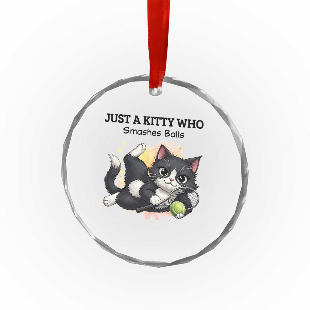 Just A Kitty Who Smashes Balls Crystal Glass Ornament Funny Tennis Cat Gift TS12 Print Your Wear