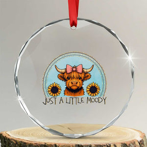 Just A Little Moody Crystal Glass Ornament Funny Sarcasm Highland Cattle TS12 Transparent Glass 3'' Circle Print Your Wear