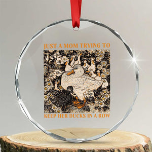 Just A Mom Trying To Keep Her Ducks In A Row Crystal Glass Ornament Funny Duck Mom TS11 Transparent Glass 3'' Circle Print Your Wear