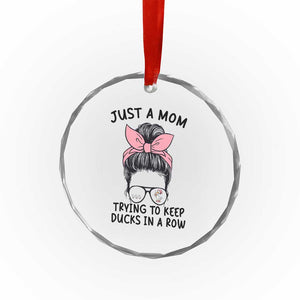 Just A Mom Trying To Keep Her Ducks In A Row Crystal Glass Ornament Funny Duck Mom Messy Hair Bun Moms Life TS14 Print Your Wear