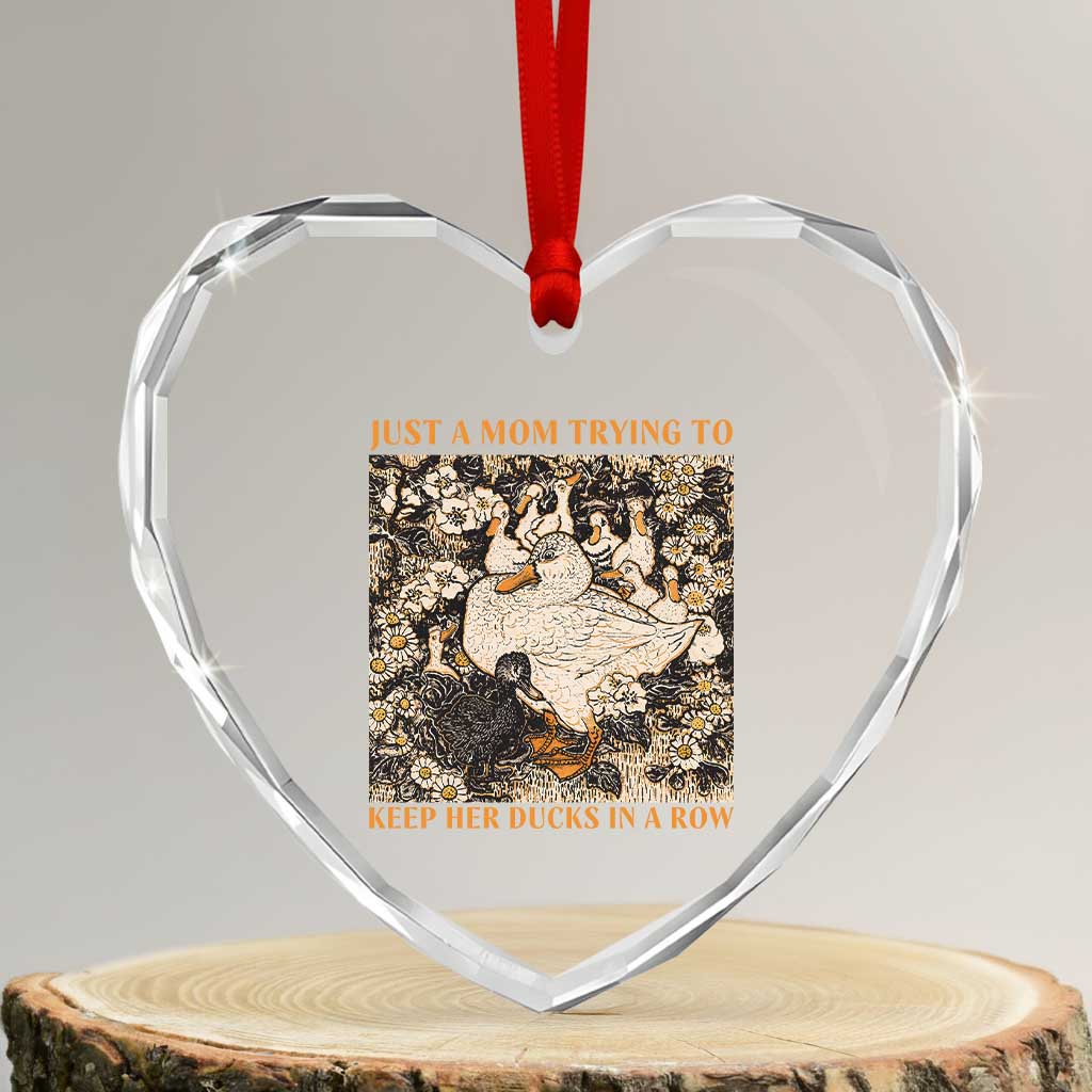 Just A Mom Trying To Keep Her Ducks In A Row Heart Crystal Glass Ornament Funny Duck Mom TS11 Transparent Glass 3'' Heart Print Your Wear