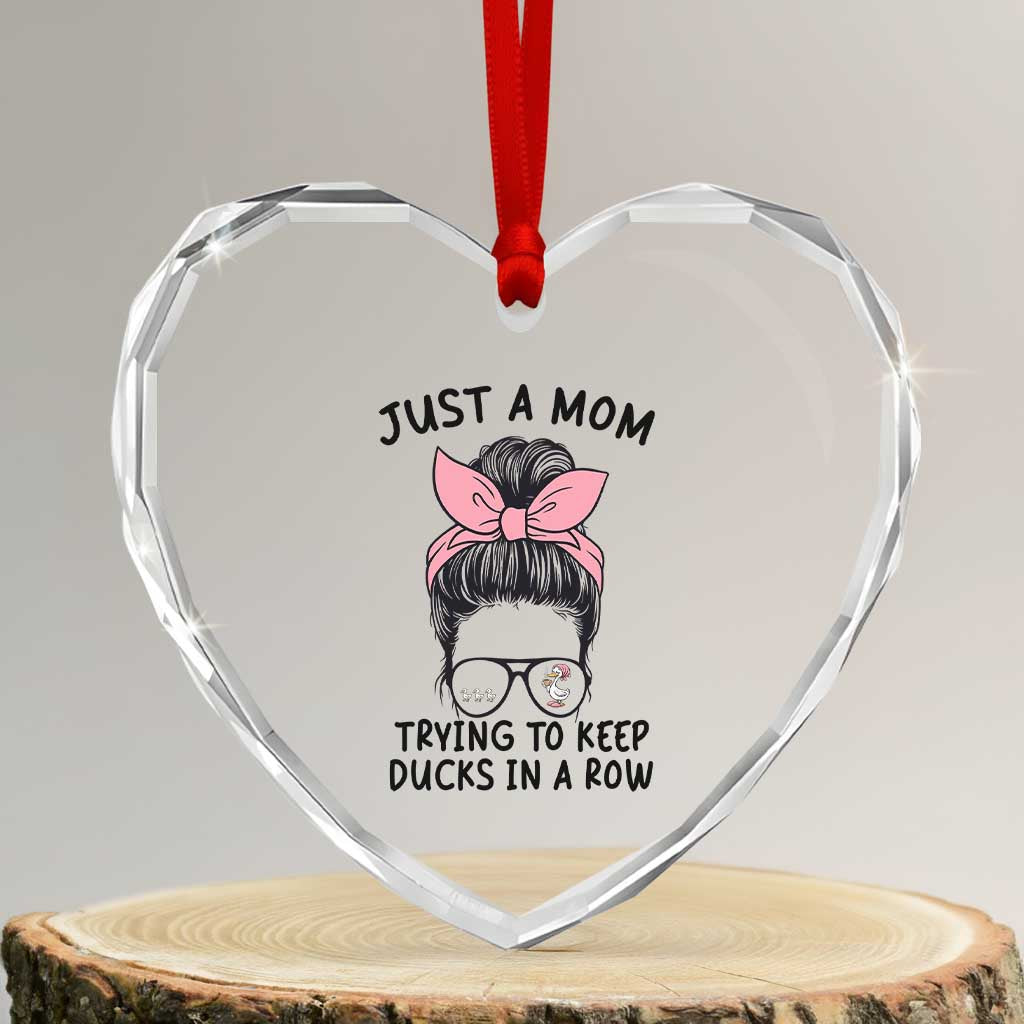 Just A Mom Trying To Keep Her Ducks In A Row Heart Crystal Glass Ornament Funny Duck Mom Messy Hair Bun Moms Life TS14 Transparent Glass 3'' Heart Print Your Wear