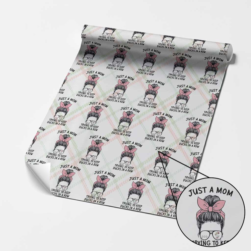 Just A Mom Trying To Keep Her Ducks In A Row Wrapping Paper Roll Funny Duck Mom Messy Hair Bun Moms Life TS14 Christmas Plaid Print Your Wear
