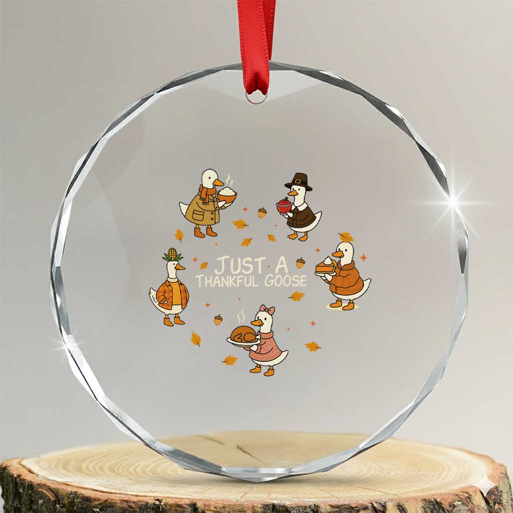 Just A Thankful Goose Crystal Glass Ornament Funny Goose Turkey Thanksgiving Fall Season TS11 Transparent Glass 3'' Circle Print Your Wear