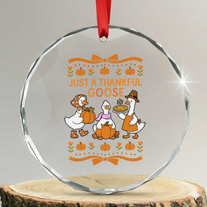 Just a Thankful Goose Crystal Glass Ornament Thanksgiving Silly Gooses TS10 Transparent Glass 3'' Circle Print Your Wear