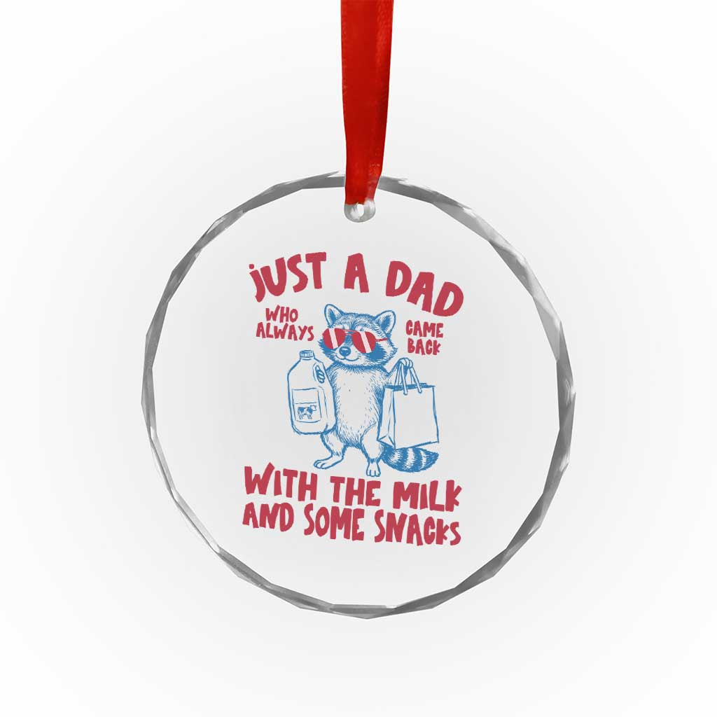 Just Dad Who Always Came Back With The Milk Crystal Glass Ornament Funny Raccoon Dad TS14 Print Your Wear