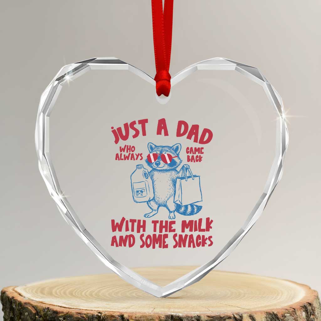 Just Dad Who Always Came Back With The Milk Heart Crystal Glass Ornament Funny Raccoon Dad