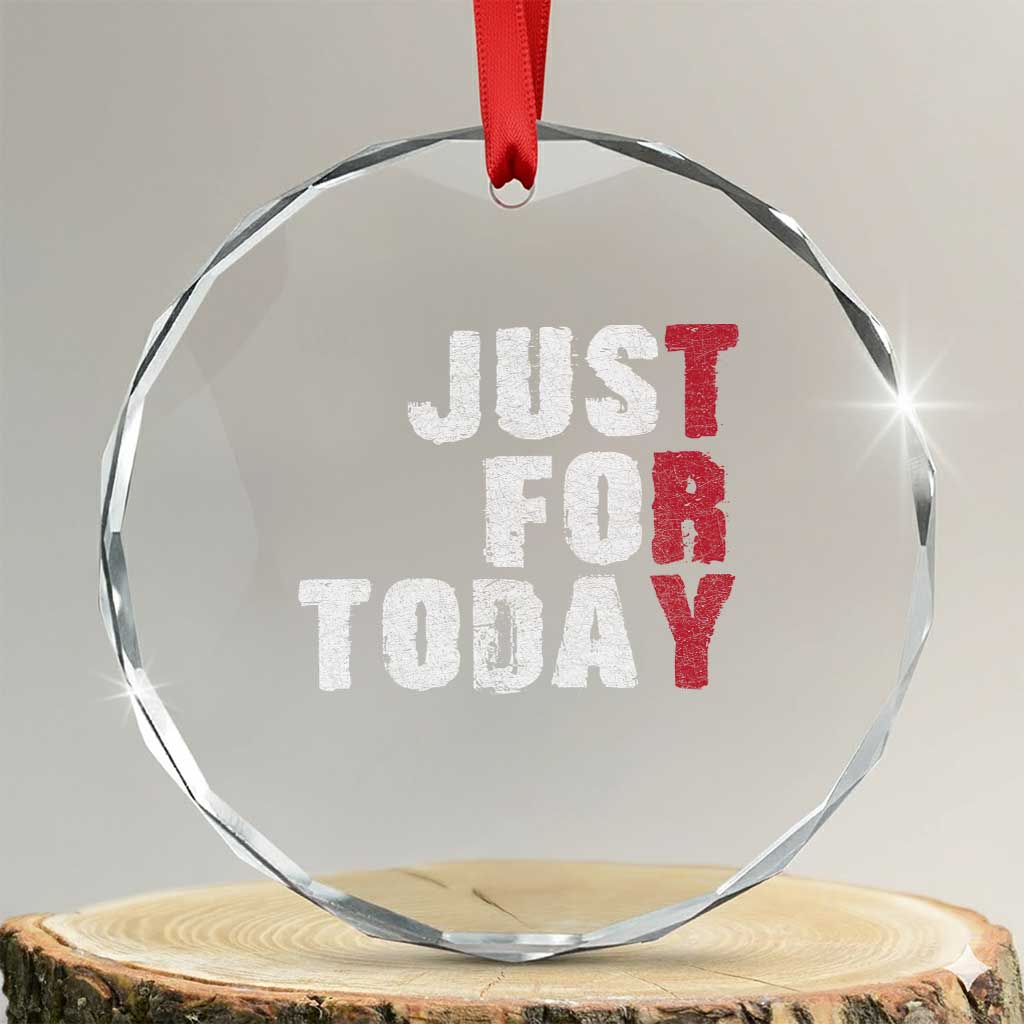 Just For Today Crystal Glass Ornament Sobriety Anniversary Sober AA NA Recovery TS11 Transparent Glass 3'' Circle Print Your Wear