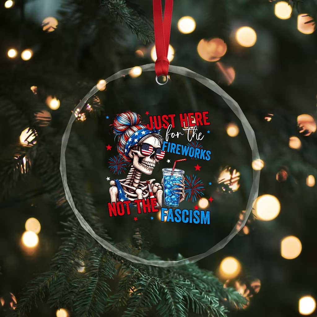 Just Here For The Fireworks Not The Fascism Crystal Glass Ornament Funny Skeleton 4th of July