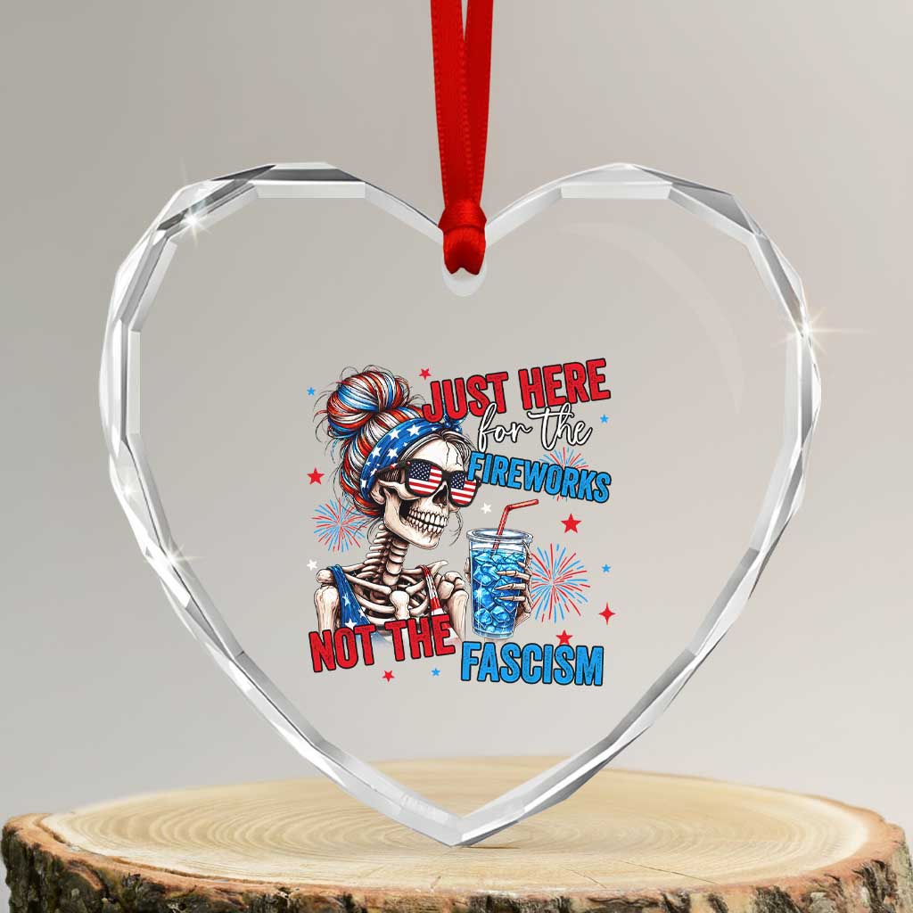 Just Here For The Fireworks Not The Fascism Heart Crystal Glass Ornament Funny Skeleton 4th of July TS11 Transparent Glass 3'' Heart Print Your Wear