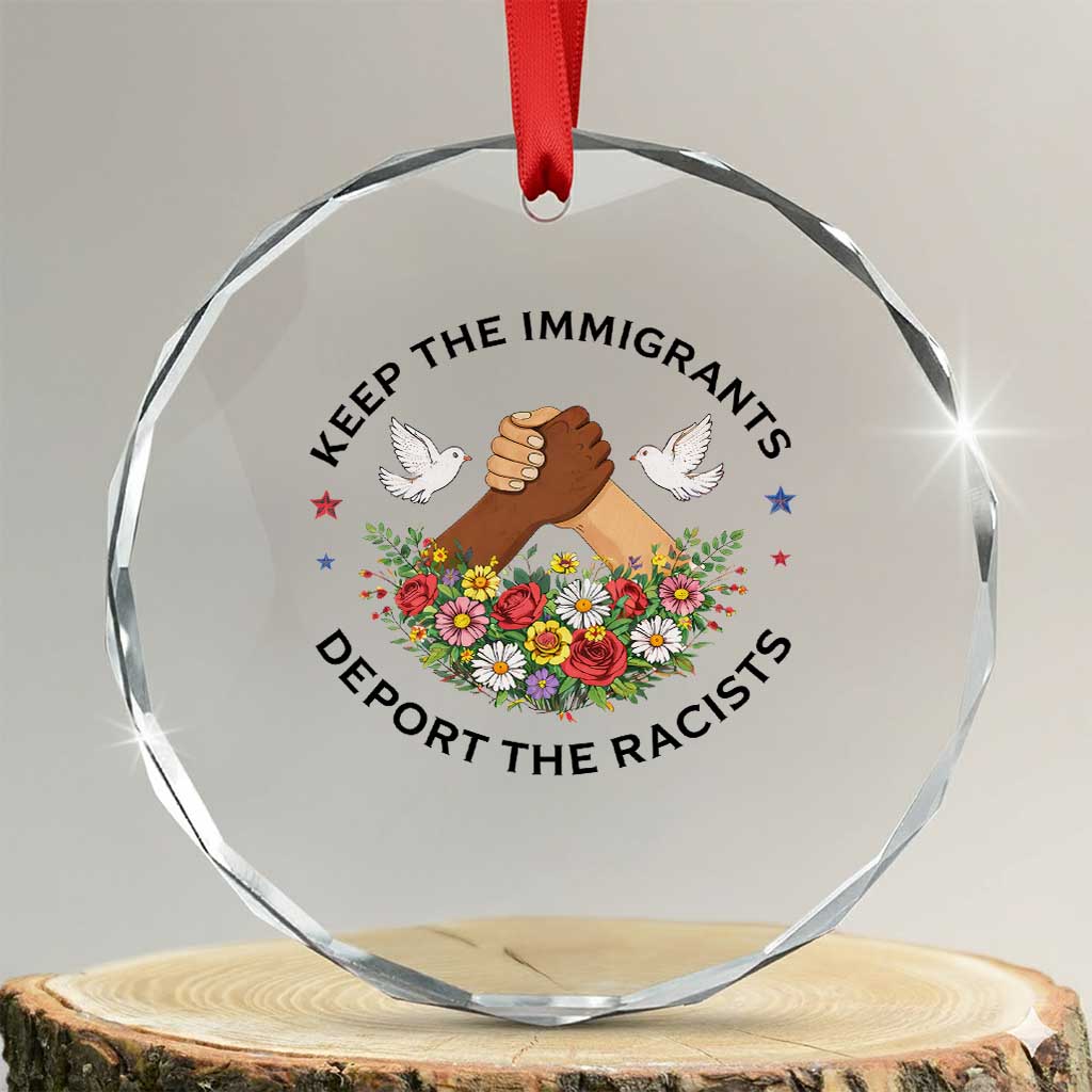 Keep The Immigrants Deport The Racist Crystal Glass Ornament Floral FDT TS10 Transparent Glass 3'' Circle Print Your Wear