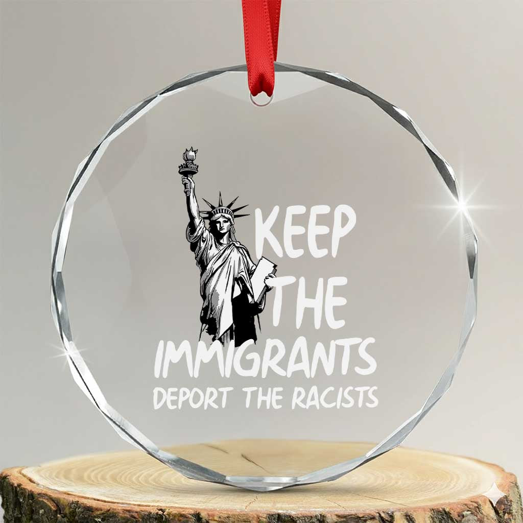 Keep The Immigrants Deport The Racists Crystal Glass Ornament Statue Of Liberty Anti Racism TS14 Transparent Glass 3'' Circle Print Your Wear