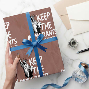 Keep The Immigrants Deport The Racists Wrapping Paper Roll Statue Of Liberty Anti Racism TS14 Mocha Print Your Wear