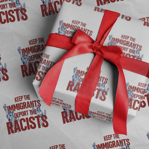 Keep The Immigrants Deport The Racists Wrapping Paper Roll Statue Of Liberty Anti Racism Political Statement TS14 White Print Your Wear