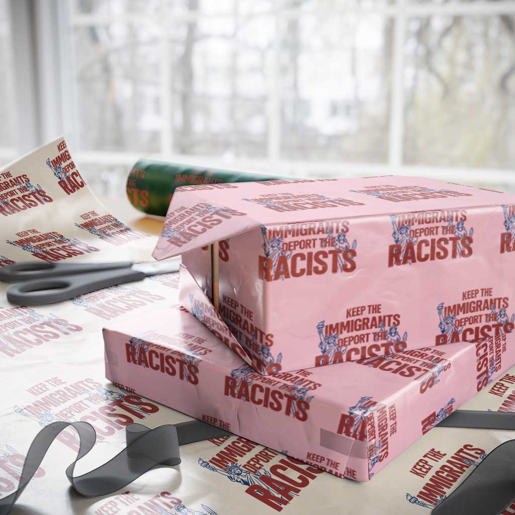 Keep The Immigrants Deport The Racists Wrapping Paper Roll Statue Of Liberty Anti Racism Political Statement TS14 Light Pink Print Your Wear