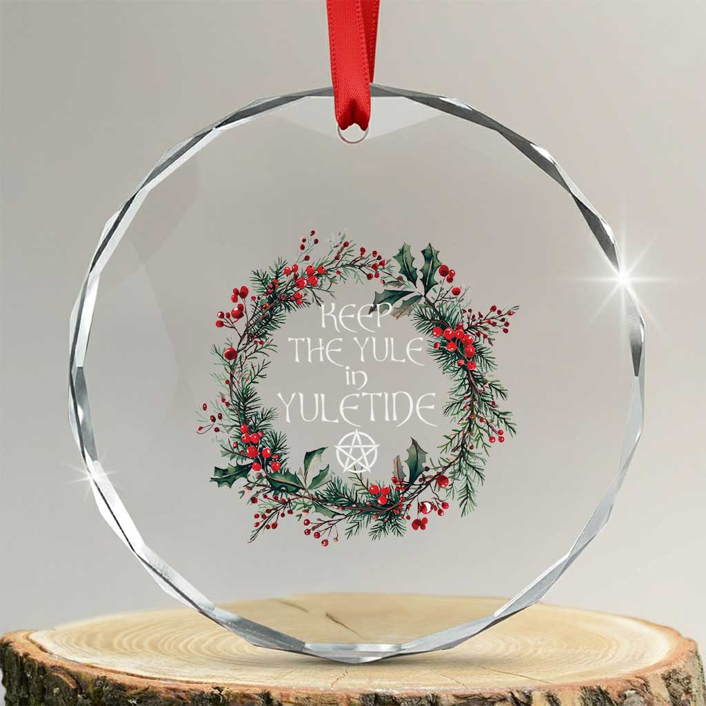Keep The Yule In Yuletide Crystal Glass Ornament Yule Christmas Wreath Pentagram TS11 Transparent Glass 3'' Circle Print Your Wear