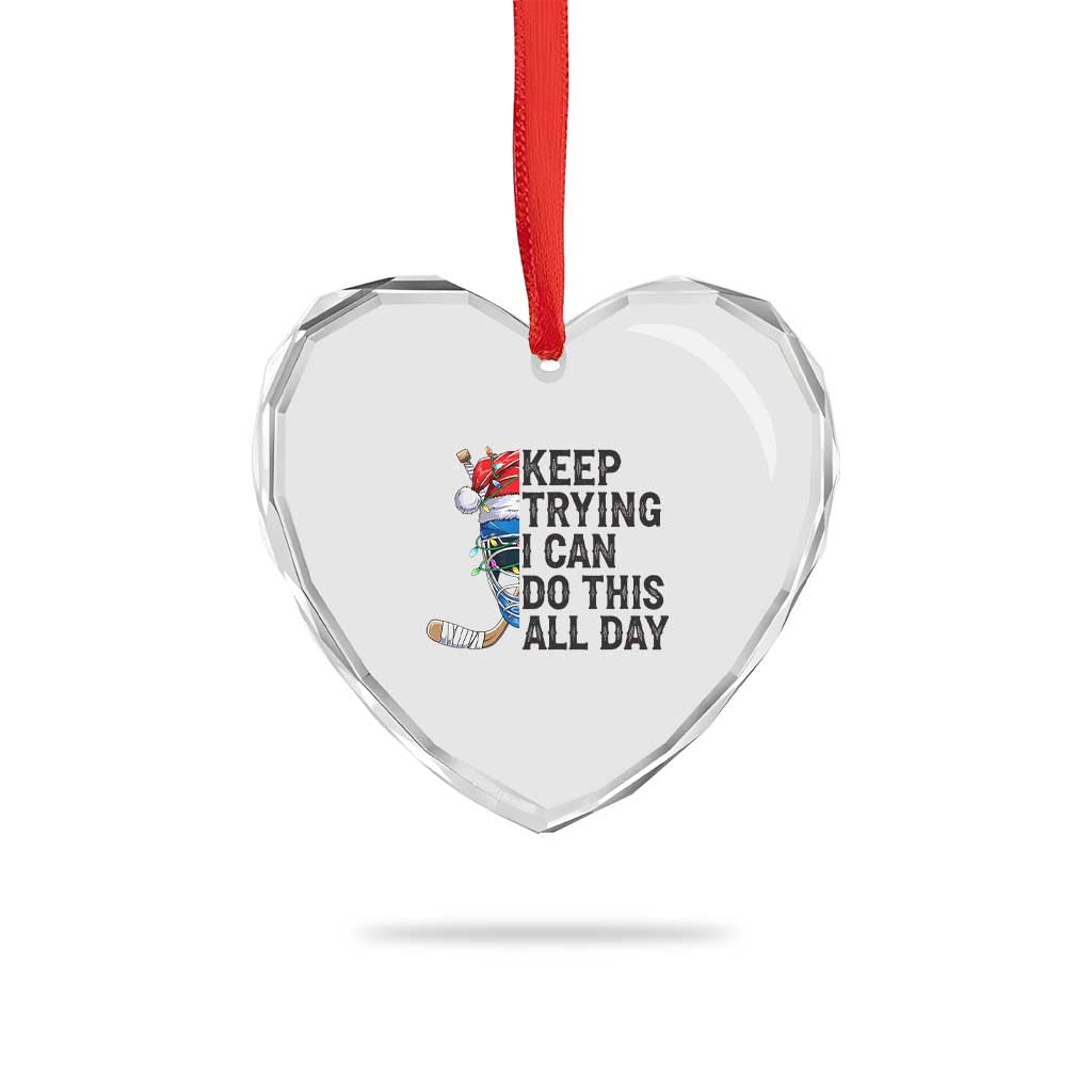 Keep Trying I Can Do This All Day Heart Crystal Glass Ornament Ice Hockey Helmet Christmas Gift TS12 Print Your Wear