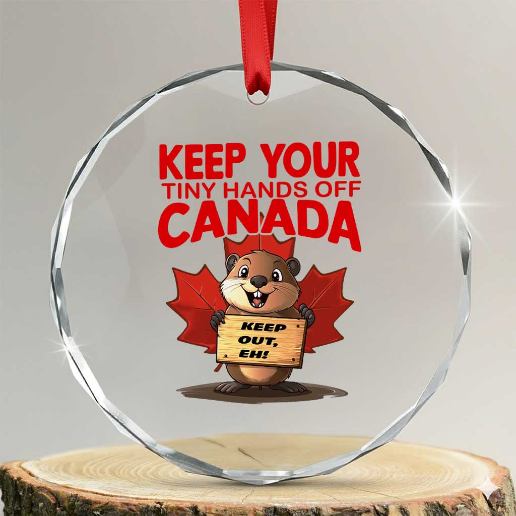 Keep Your Tiny Hands Off Canada Crystal Glass Ornament Not For Sale Canadian Maple Leaf Beaver TS02 Transparent Glass 3'' Circle Print Your Wear