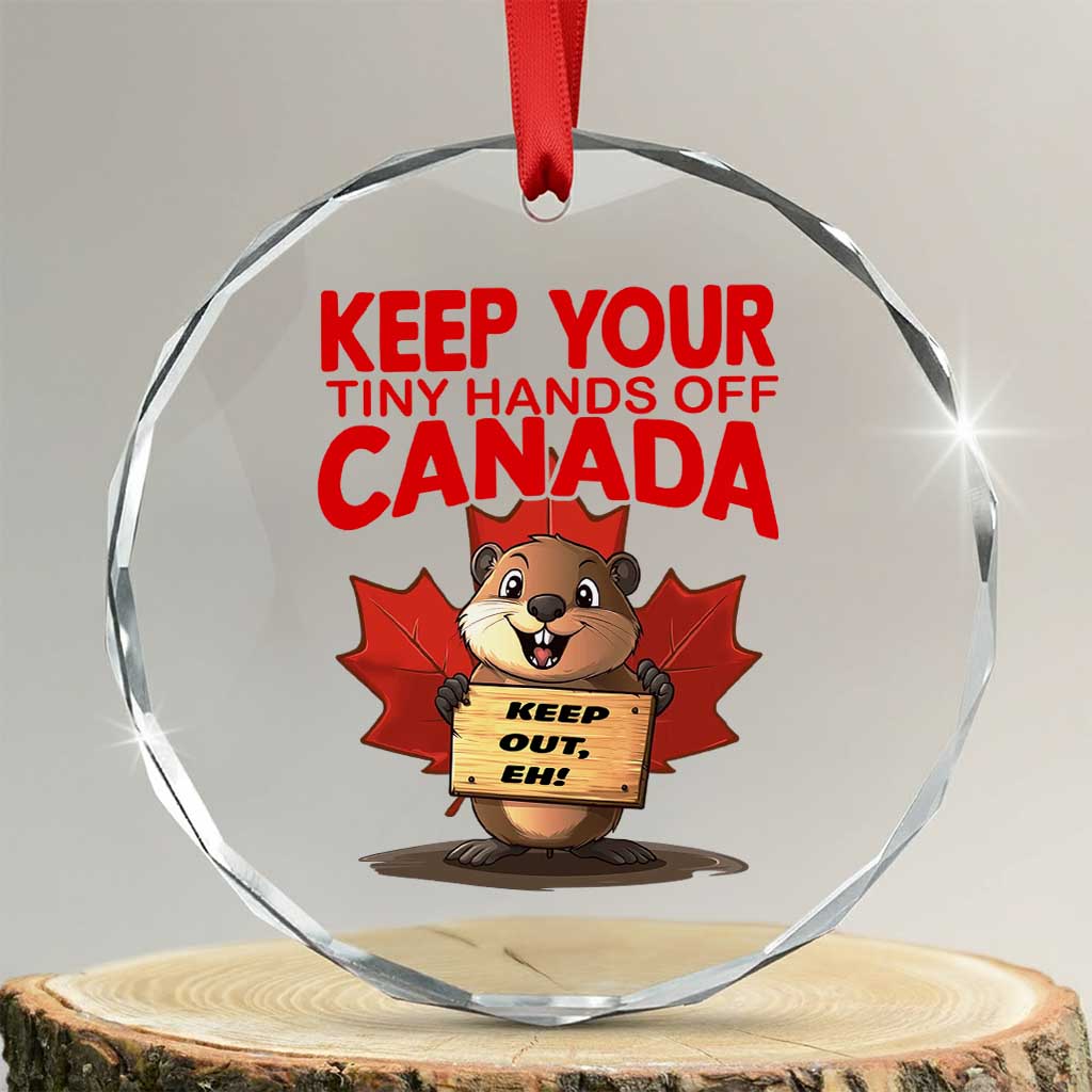 Keep Your Tiny Hands Off Canada Crystal Glass Ornament Not For Sale Canadian Maple Leaf Beaver TS02 Transparent Glass 3'' Circle Print Your Wear