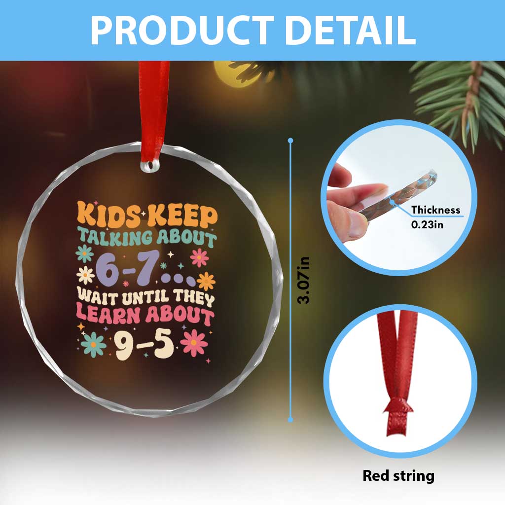Kids Keep Talking About 6-7 Meme Crystal Glass Ornament Funny Teacher 9-5 Humor TS14 Print Your Wear