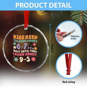 Kids Keep Talking About 6-7 Meme Crystal Glass Ornament Funny Teacher 9-5 Humor TS14 Print Your Wear