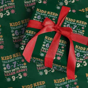 Kids Keep Talking About 6-7 Meme Wrapping Paper Roll Funny Teacher 9-5 Humor TS14 Green Print Your Wear