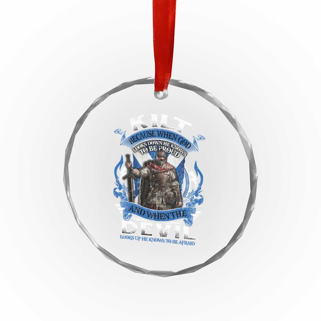 Kilt Because When God Looks Down He Knows To Be Proud And When The Devil Looks Up He Knows To Be Afraid Crystal Glass Ornament TS11 Print Your Wear