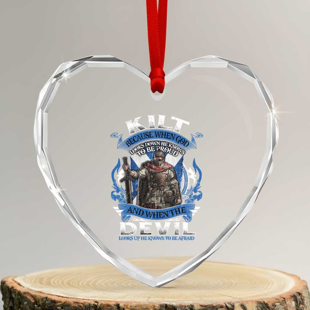 Kilt Because When God Looks Down He Knows To Be Proud And When The Devil Looks Up He Knows To Be Afraid Heart Crystal Glass Ornament TS11 Transparent Glass 3'' Heart Print Your Wear