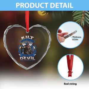 Kilt Because When God Looks Down He Knows To Be Proud And When The Devil Looks Up He Knows To Be Afraid Heart Crystal Glass Ornament TS11 Print Your Wear