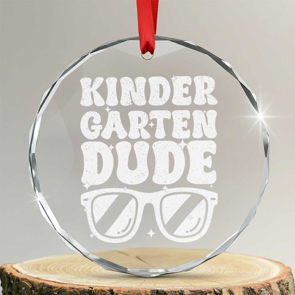 Kindergarten Dude Crystal Glass Ornament Funny Back to School First Day Of Kinder Graduation TS10 Transparent Glass 3'' Circle Print Your Wear