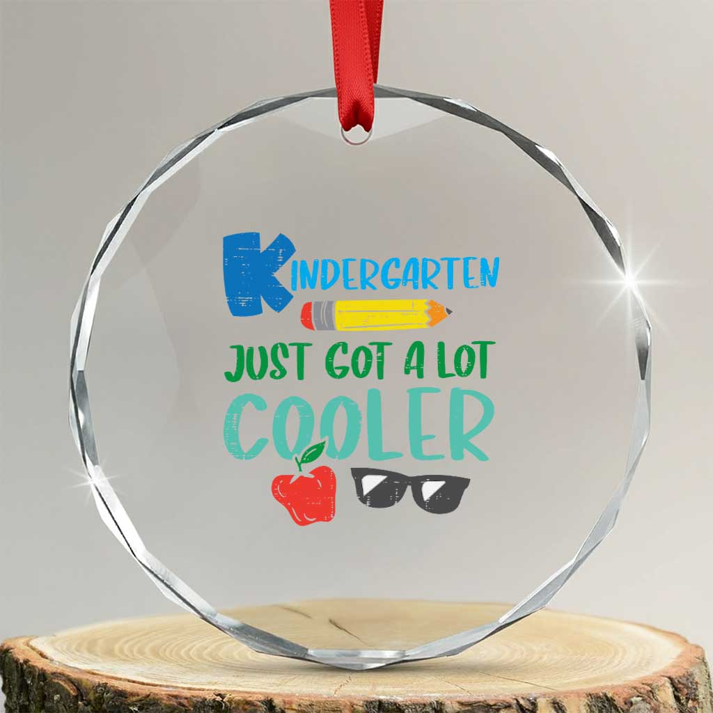 Kindergarten Just Got Cooler Crystal Glass Ornament Funny 1st Day Back to School Kids Gift TS01 Transparent Glass 3'' Circle Print Your Wear