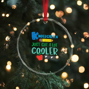 Kindergarten Just Got Cooler Crystal Glass Ornament Funny 1st Day Back to School Kids Gift