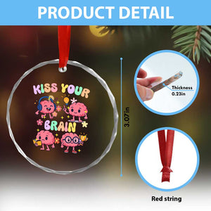 Kiss Your Brain Crystal Glass Ornament Funny Teacher TS14 Print Your Wear