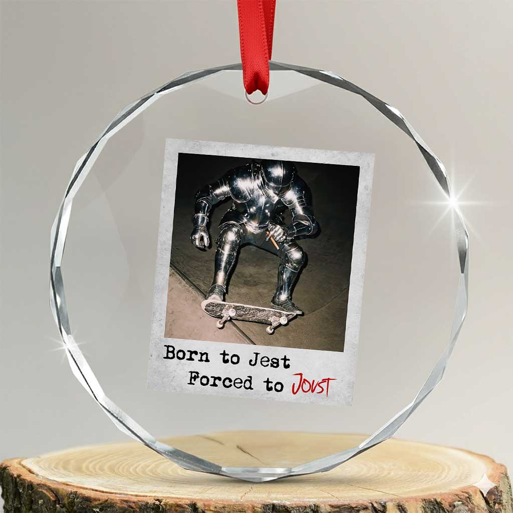 Knights Meme Crystal Glass Ornament Born to Jest Forced to Joust TS10 Transparent Glass 3'' Circle Print Your Wear