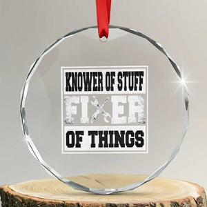 Knower Of Stuff Fixer Of Things Crystal Glass Ornament Funny Handyman Dad Husband Fathers Day Gift TS10 Transparent Glass 3'' Circle Print Your Wear