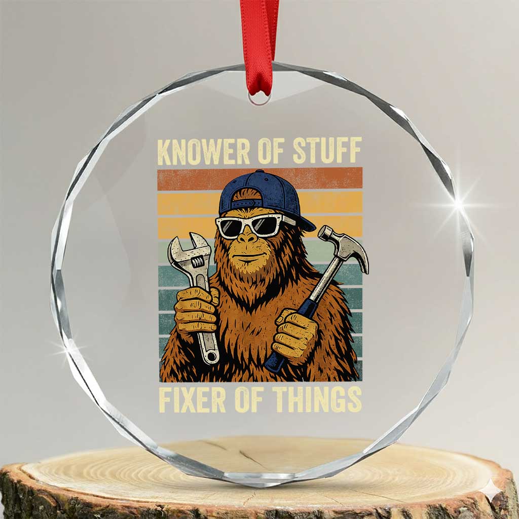 Knower Of Stuff Fixer Of Things Crystal Glass Ornament Mechanic Bigfoot Dad TS11 Transparent Glass 3'' Circle Print Your Wear