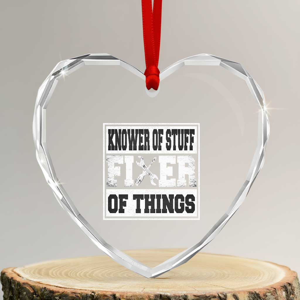 Knower Of Stuff Fixer Of Things Heart Crystal Glass Ornament Funny Handyman Dad Husband Fathers Day Gift TS10 Transparent Glass 3'' Heart Print Your Wear