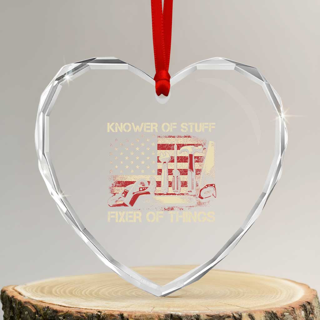 Knower Of Stuff Fixer Of Things Heart Crystal Glass Ornament Funny Handyman Fathers Day American Flag TS11 Transparent Glass 3'' Heart Print Your Wear