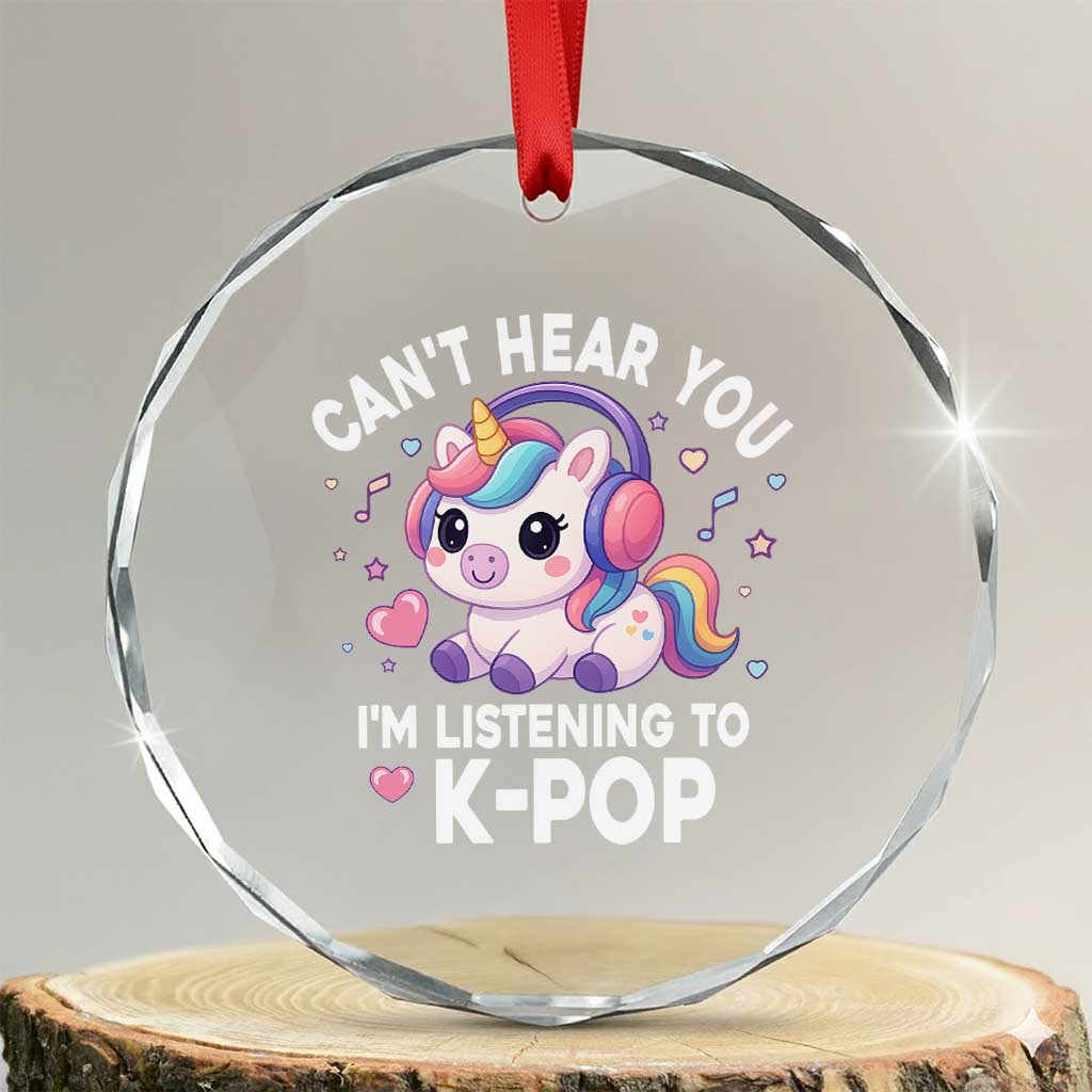 Kpop Lover Crystal Glass Ornament Cant Hear You I'm Listening Kawaii K-Pop Korean Music TS10 Transparent Glass 3'' Circle Print Your Wear