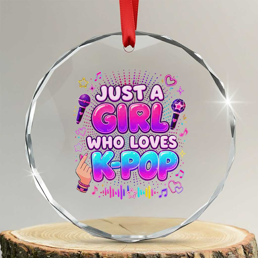 Kpop Lover Crystal Glass Ornament Just a Girl Who Loves K-Pop Korean Music TS10 Transparent Glass 3'' Circle Print Your Wear