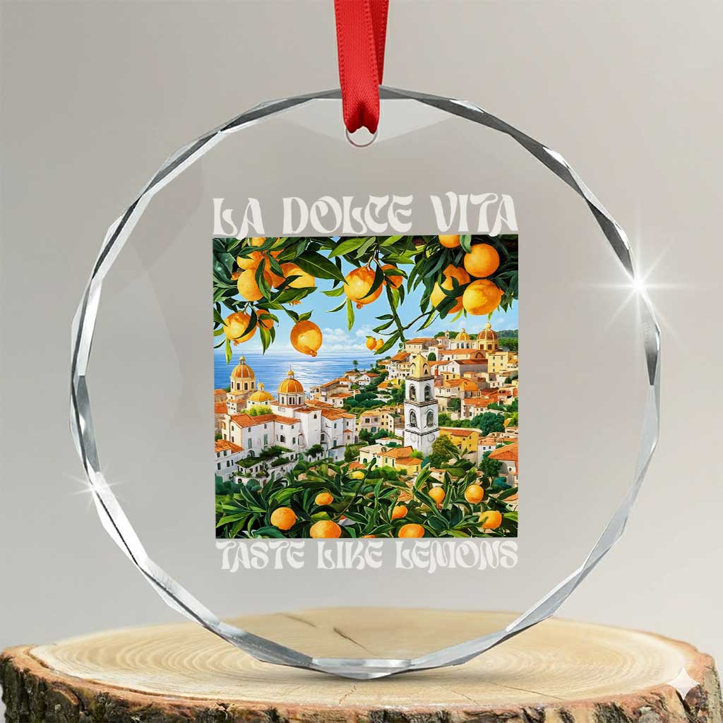 La Dolce Vita Taste Like Lemons Crystal Glass Ornament Retro Italian Village Citrus Summer Wanderlusters TS02 Transparent Glass 3'' Circle Print Your Wear
