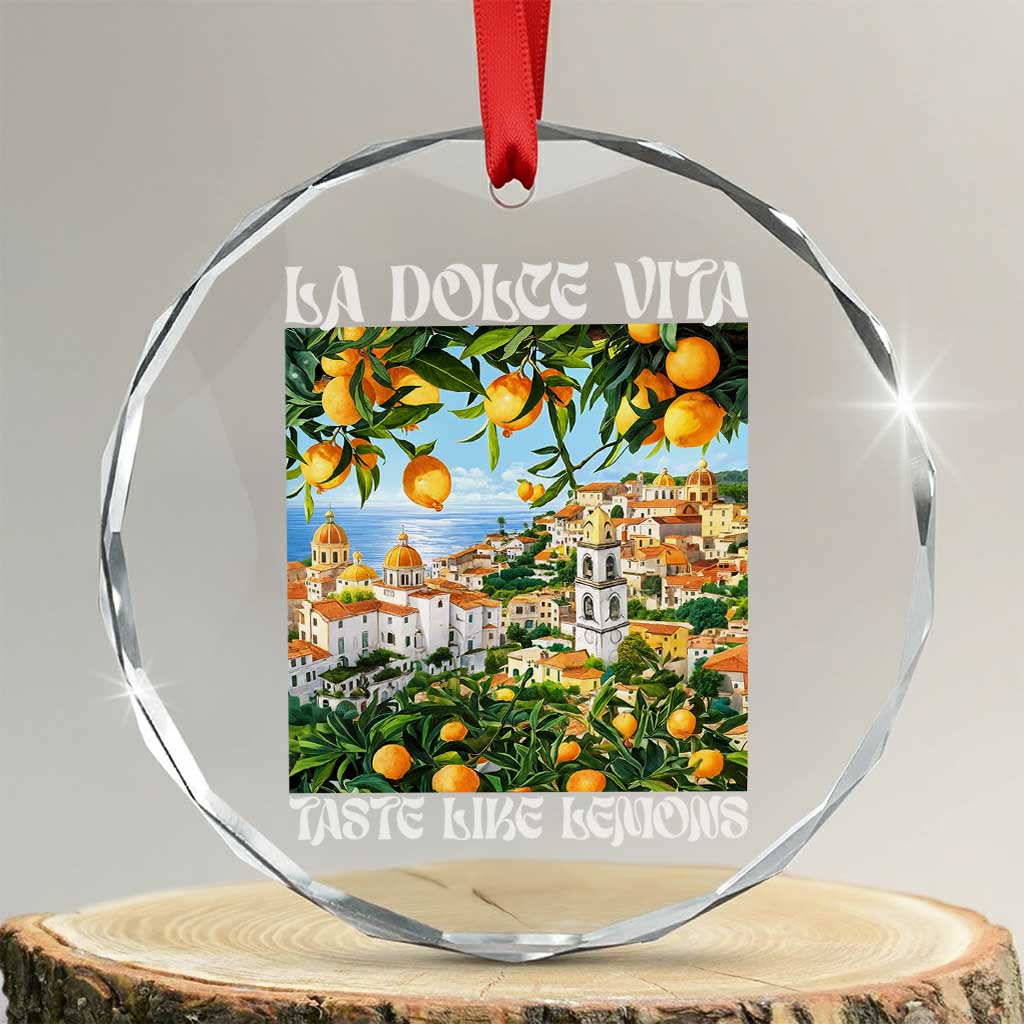 La Dolce Vita Taste Like Lemons Crystal Glass Ornament Retro Italian Village Citrus Summer Wanderlusters TS02 Transparent Glass 3'' Circle Print Your Wear