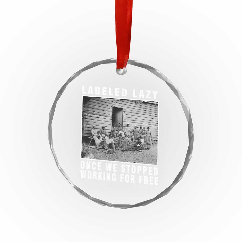 Labeled Lazy Once We Stopped Working For Free Crystal Glass Ornament TS11 Print Your Wear