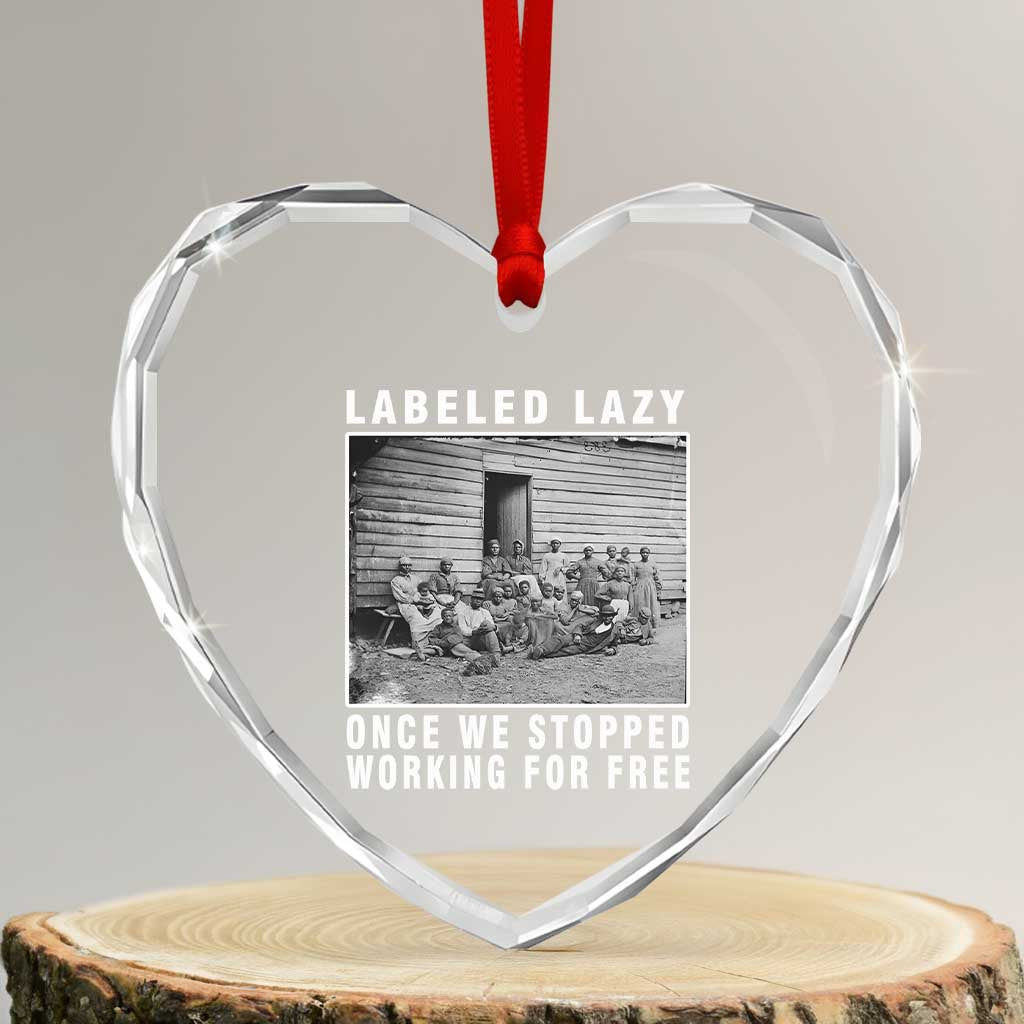 Labeled Lazy Once We Stopped Working For Free Heart Crystal Glass Ornament TS11 Transparent Glass 3'' Heart Print Your Wear