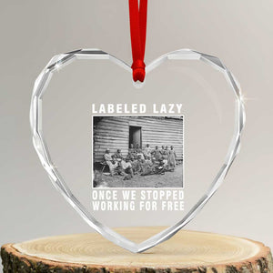 Labeled Lazy Once We Stopped Working For Free Heart Crystal Glass Ornament TS11 Transparent Glass 3'' Heart Print Your Wear