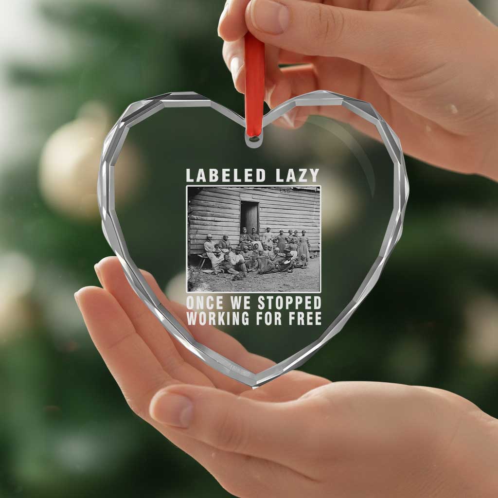 Labeled Lazy Once We Stopped Working For Free Heart Crystal Glass Ornament TS11 Print Your Wear