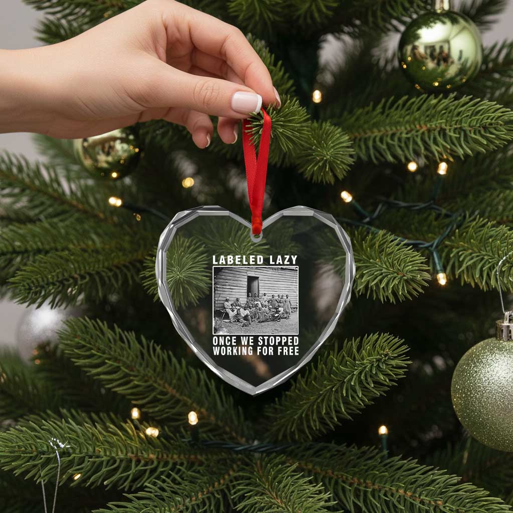 Labeled Lazy Once We Stopped Working For Free Heart Crystal Glass Ornament TS11 Print Your Wear