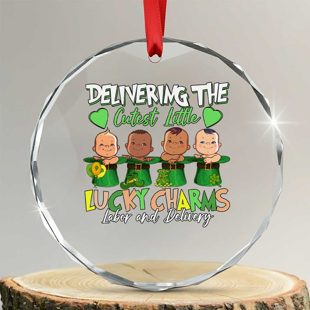 Labor and Delivery Nurse St Patrick's Day Crystal Glass Ornament Delivering The Cutest Little Lucky Charms TS02 Transparent Glass 3'' Circle Print Your Wear